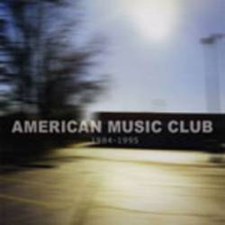 American Music Club : 1984-1995
